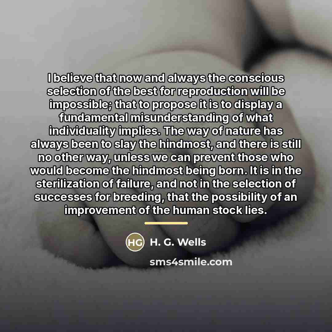 “I believe that now and always the conscious selection of…” quote by H. G. Wells