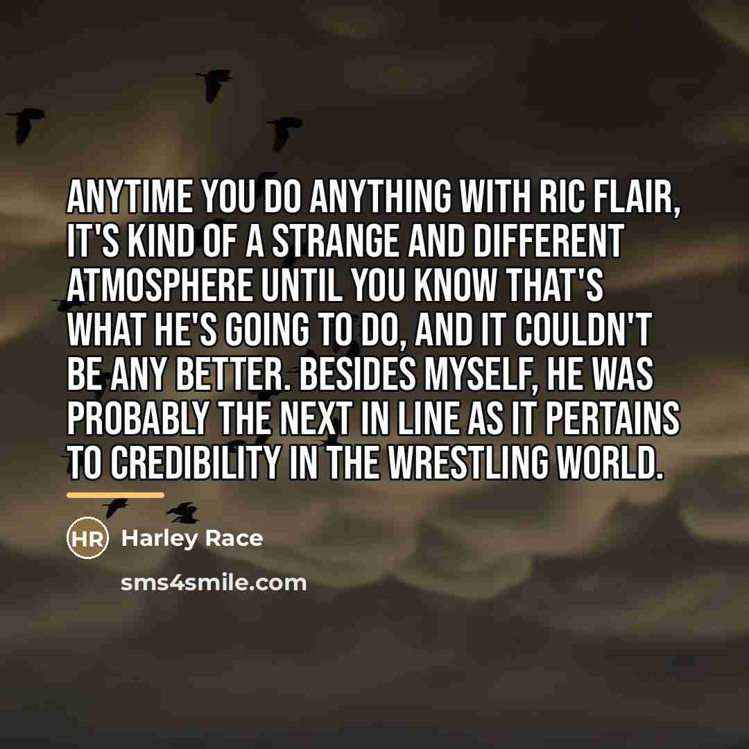“Anytime you do anything with Ric Flair, it's kind of…” quote by Harley Race