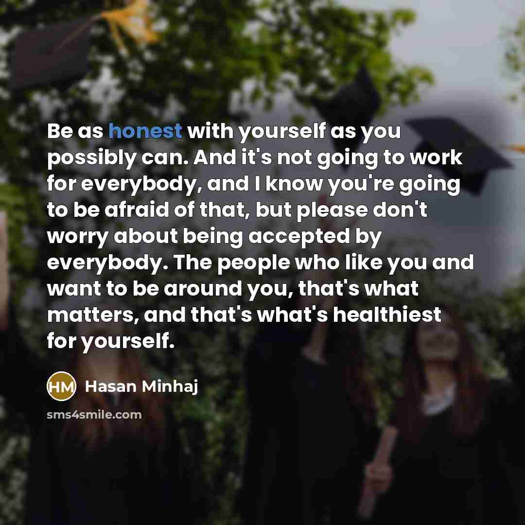 “Be as honest with yourself as you possibly can. And…” quote by Hasan Minhaj