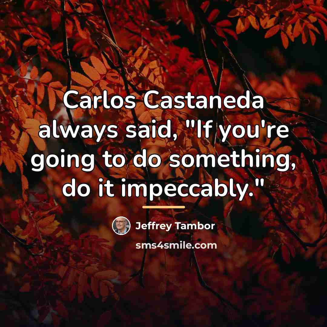 “Carlos Castaneda always said, "If you're going to do something,…” quote by Jeffrey Tambor
