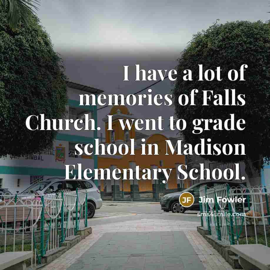 “I have a lot of memories of Falls Church. I…” quote by Jim Fowler