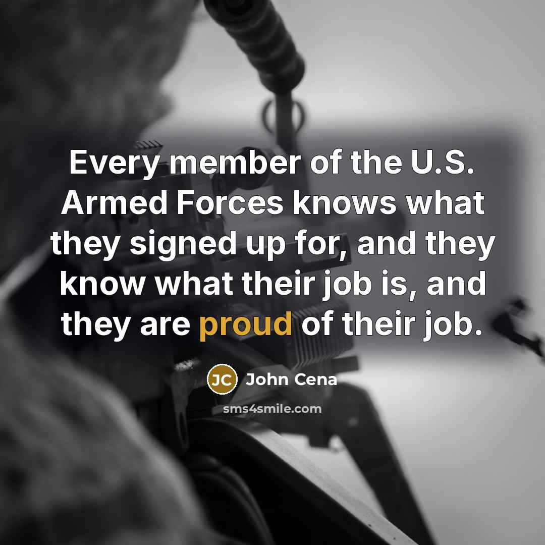 “Every member of the U.S. Armed Forces knows what they…” quote by John Cena