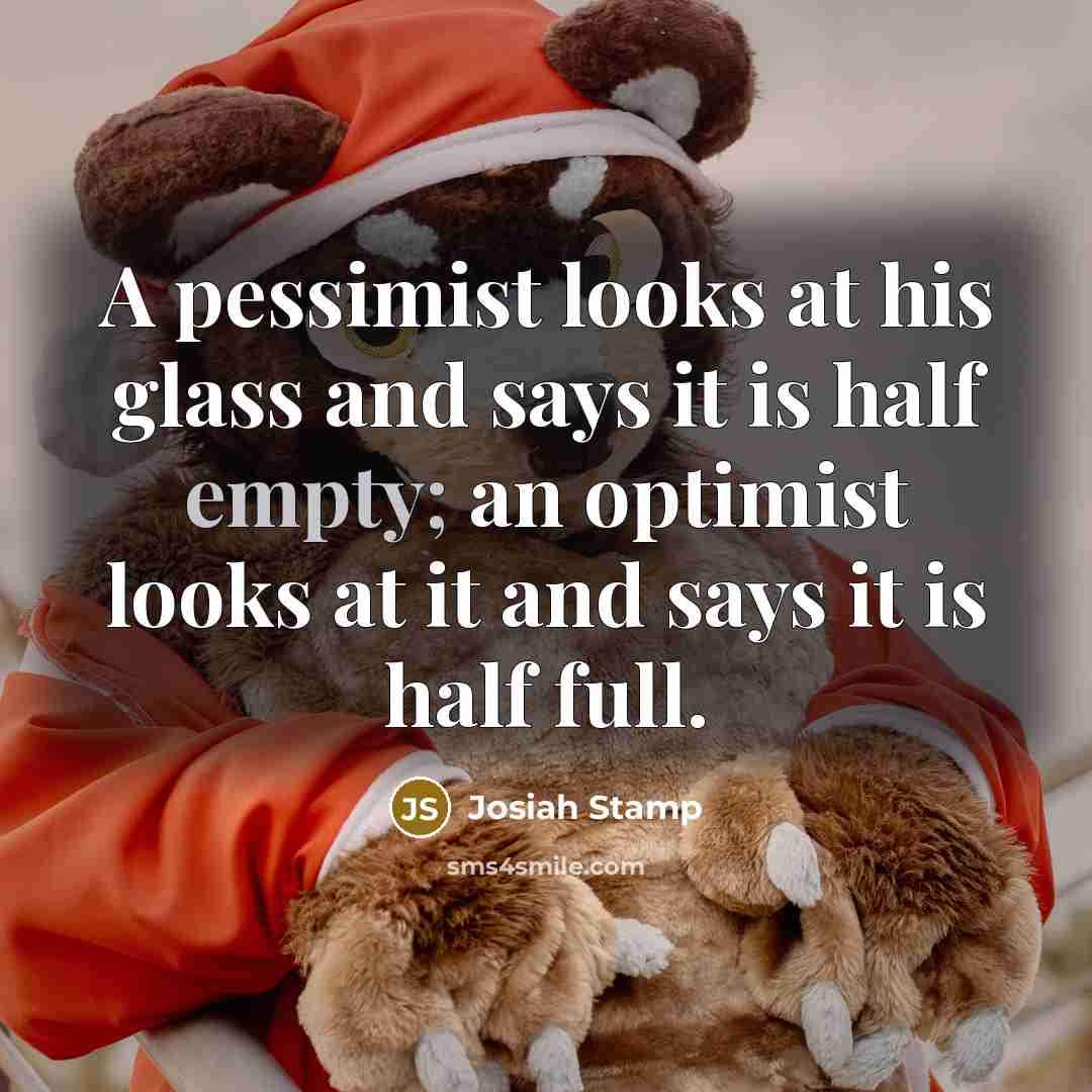 “A pessimist looks at his glass and says it is…” quote by Josiah Stamp