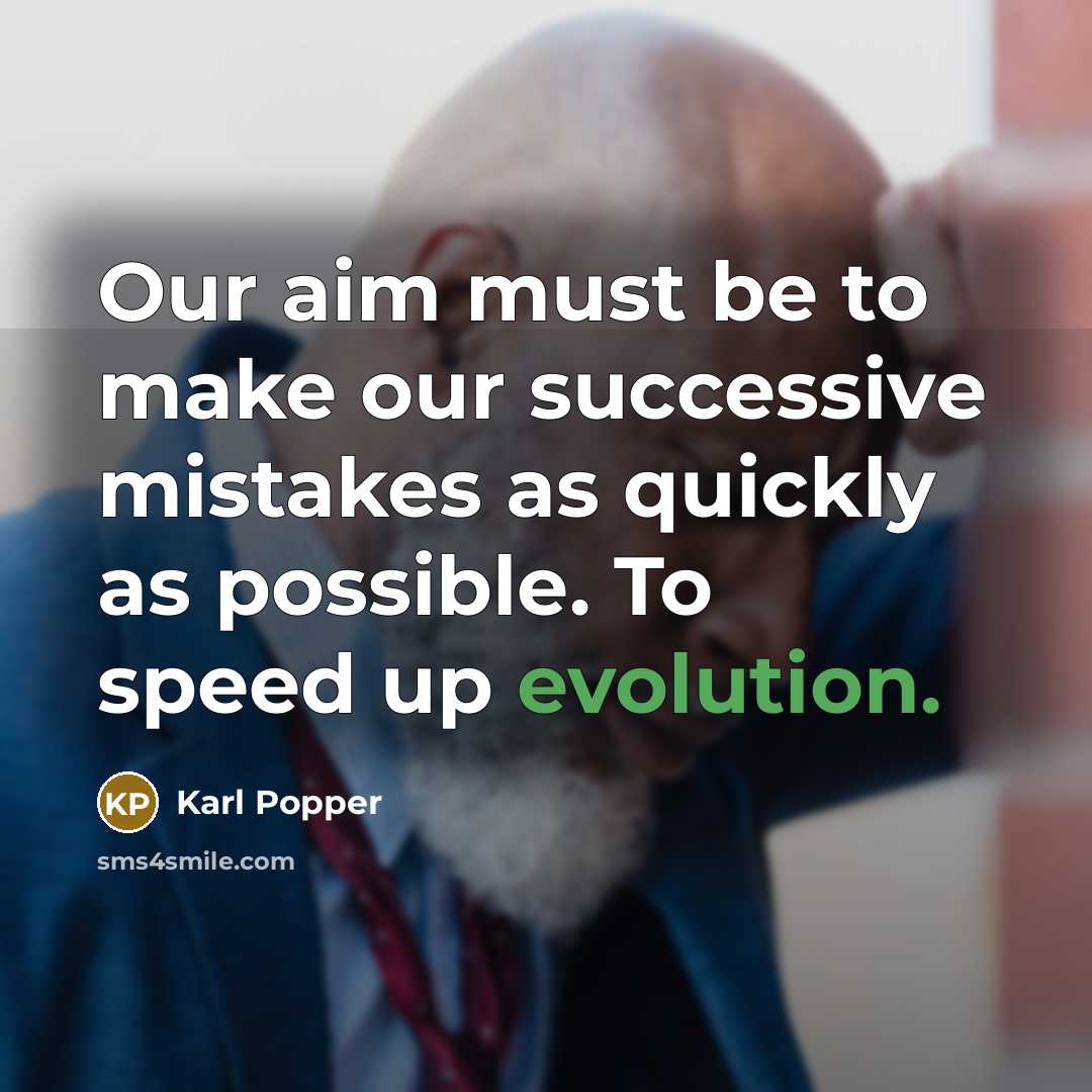 “Our aim must be to make our successive mistakes as…” quote by Karl Popper