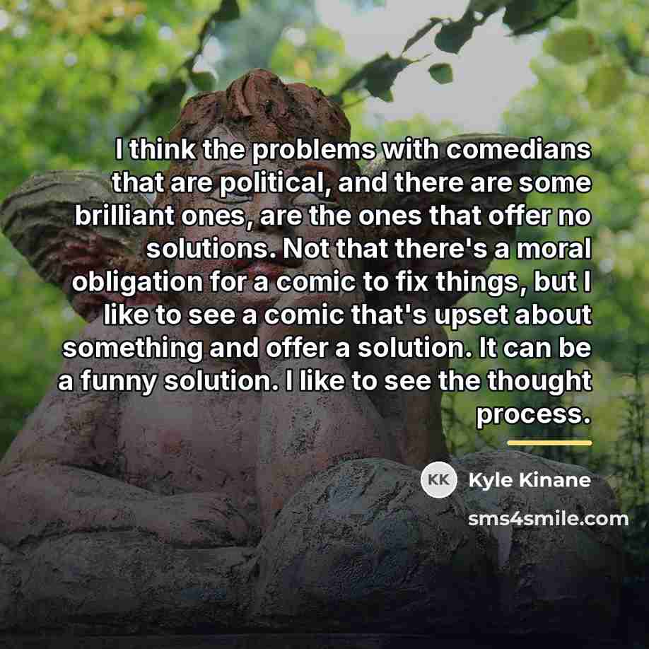 “I think the problems with comedians that are political, and…” quote by Kyle Kinane