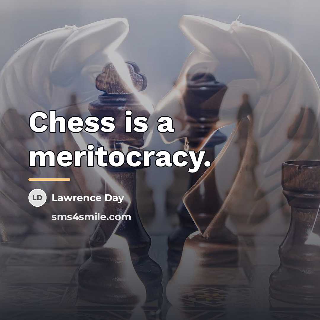 “Chess is a meritocracy.…” quote by Lawrence Day