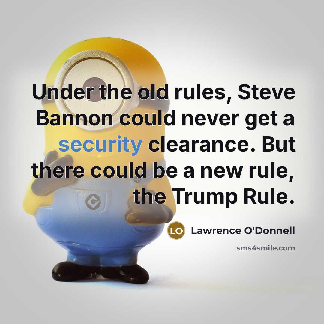 “Under the old rules, Steve Bannon could never get a…” quote by Lawrence O'Donnell