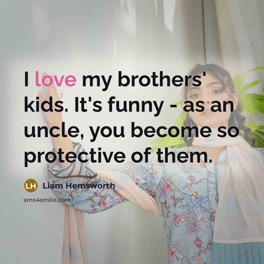 “I love my brothers' kids. It's funny - as an…” quote by Liam Hemsworth