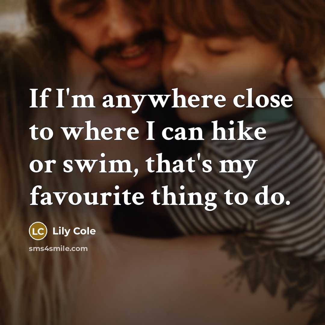 “If I'm anywhere close to where I can hike or…” quote by Lily Cole