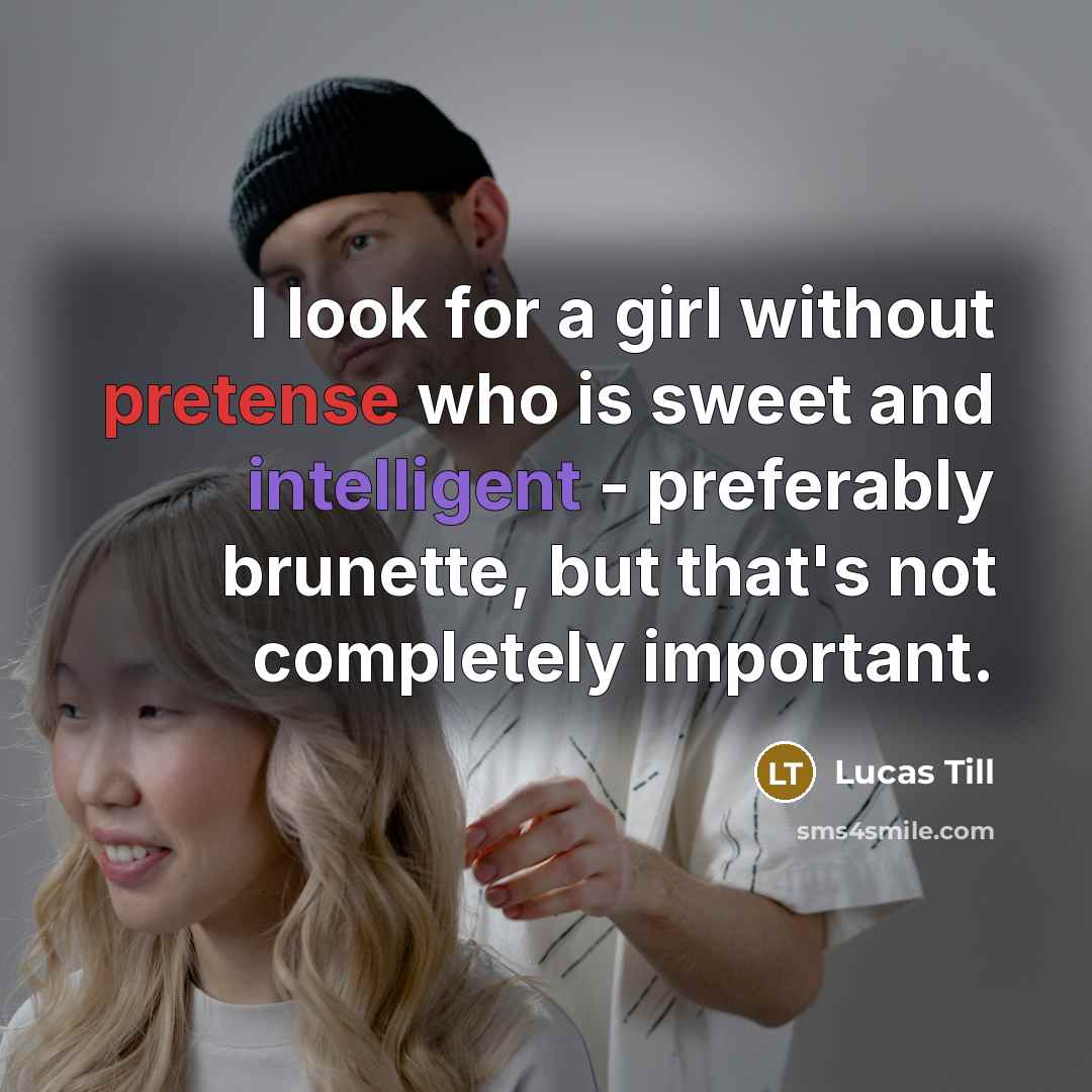 “I look for a girl without pretense who is sweet…” quote by Lucas Till