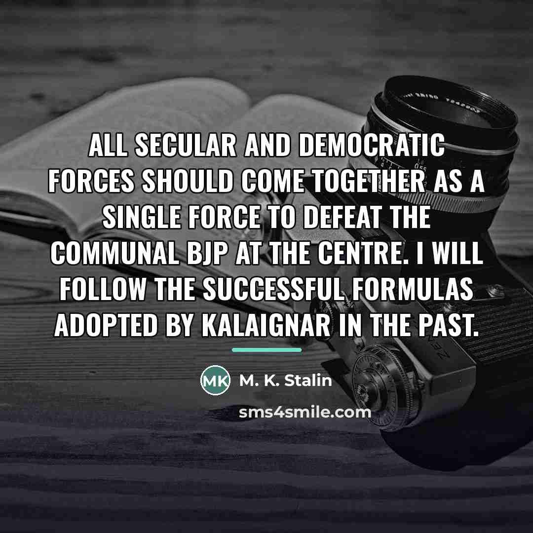 “All secular and democratic forces should come together as a…” quote by M. K. Stalin
