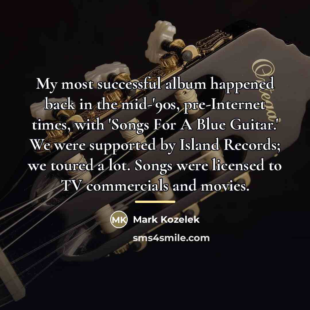 “My most successful album happened back in the mid-'90s, pre-Internet…” quote by Mark Kozelek