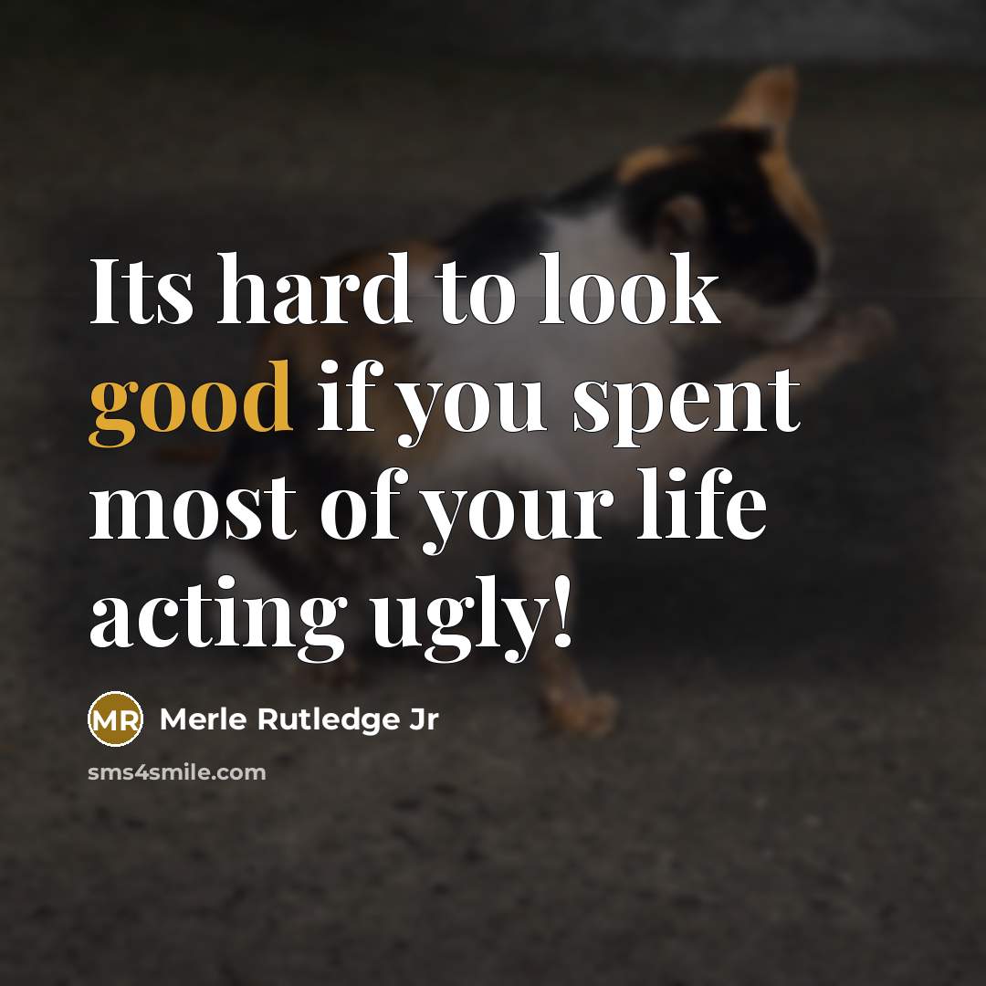 “Its hard to look good if you spent most of…” quote by Merle Rutledge Jr