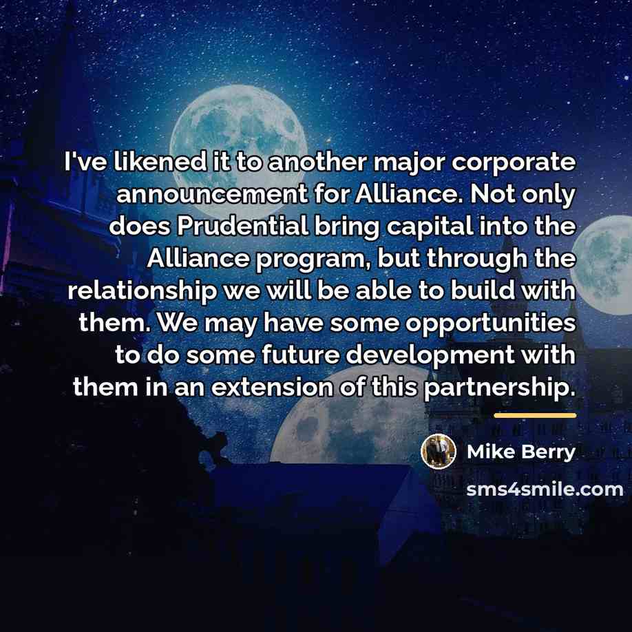 “I've likened it to another major corporate announcement for Alliance.…” quote by Mike Berry
