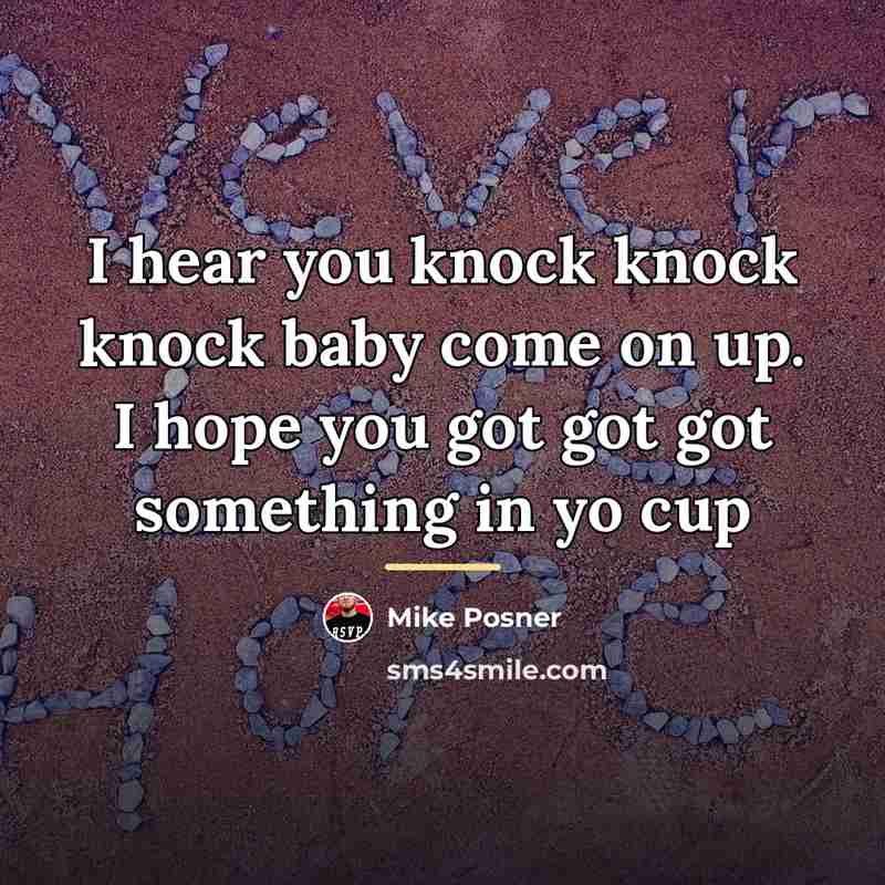 “I hear you knock knock knock baby come on up.…” quote by Mike Posner