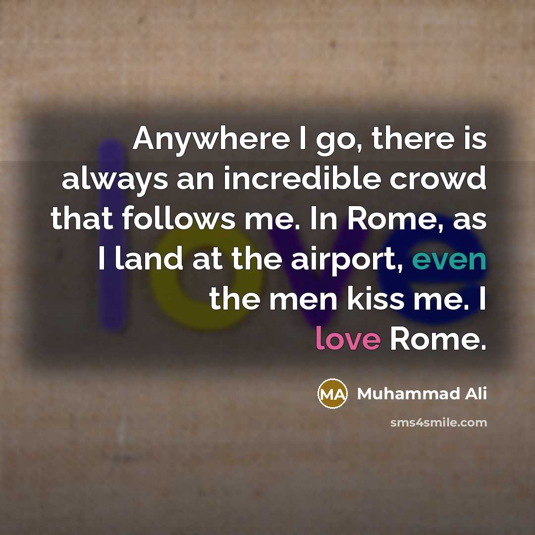 “Anywhere I go, there is always an incredible crowd that…” quote by Muhammad Ali