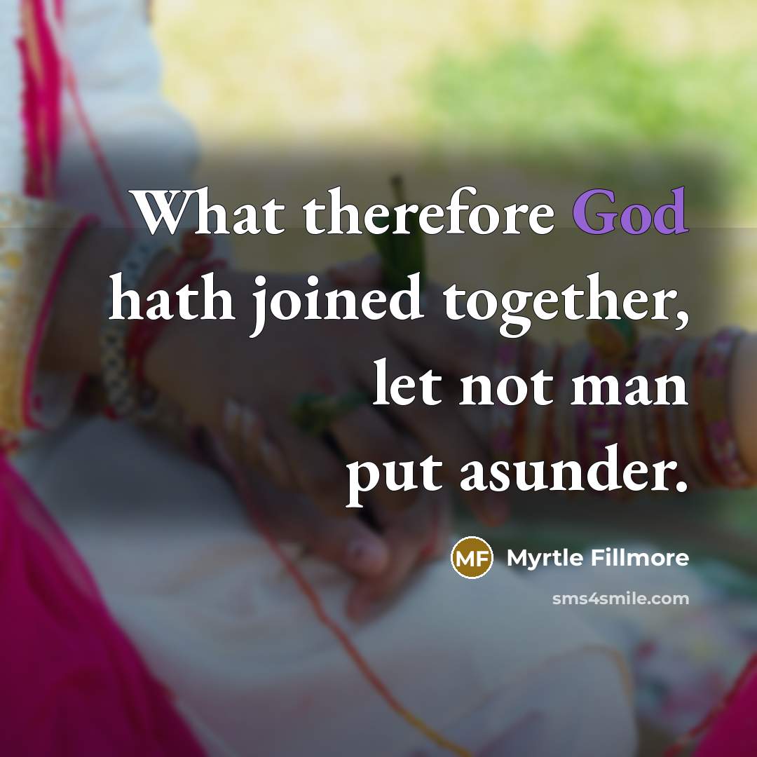 “What therefore God hath joined together, let not man put…” quote by Myrtle Fillmore