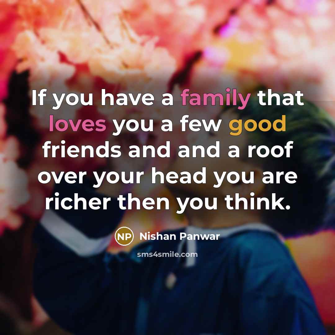 “If you have a family that loves you a few…” quote by Nishan Panwar