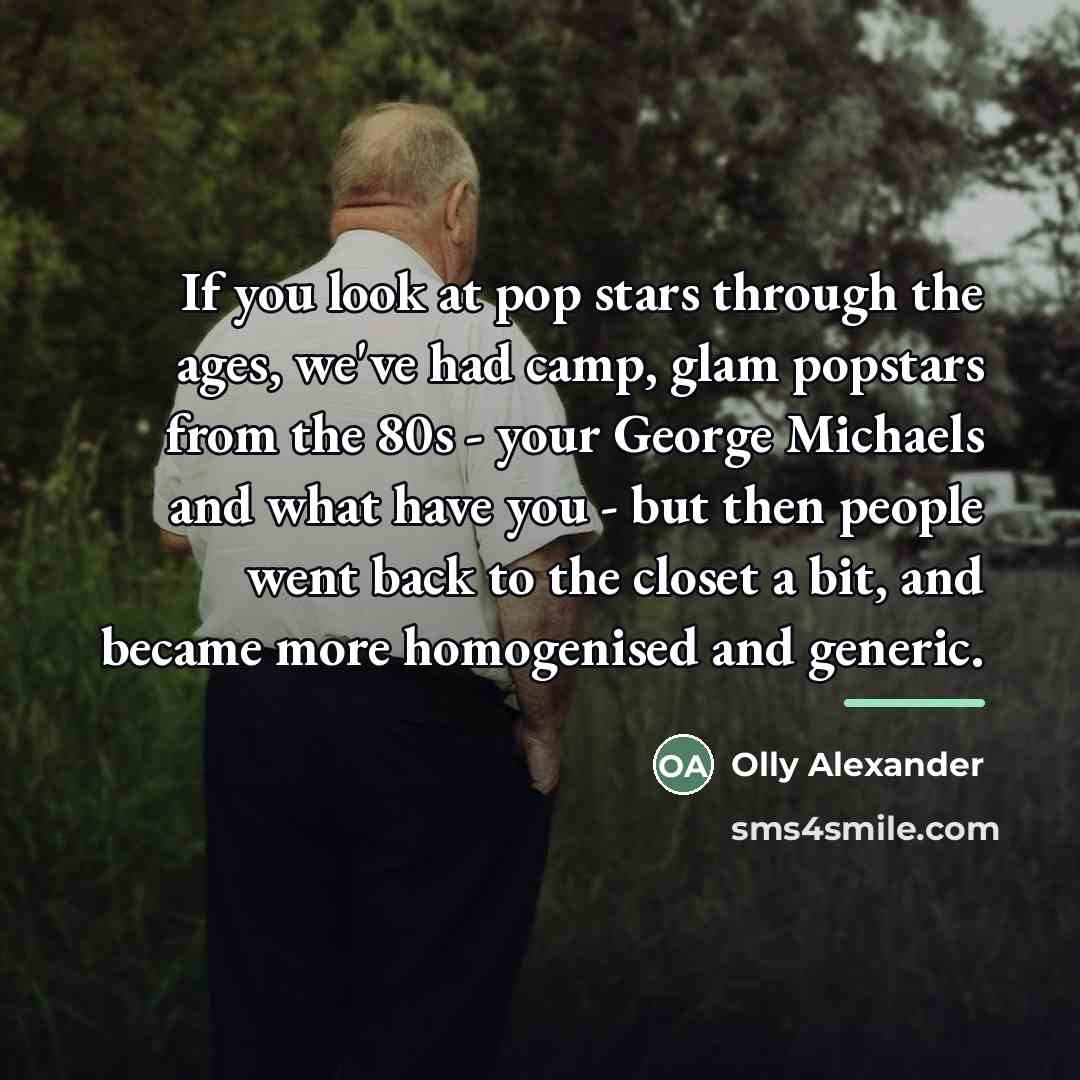 “If you look at pop stars through the ages, we've…” quote by Olly Alexander
