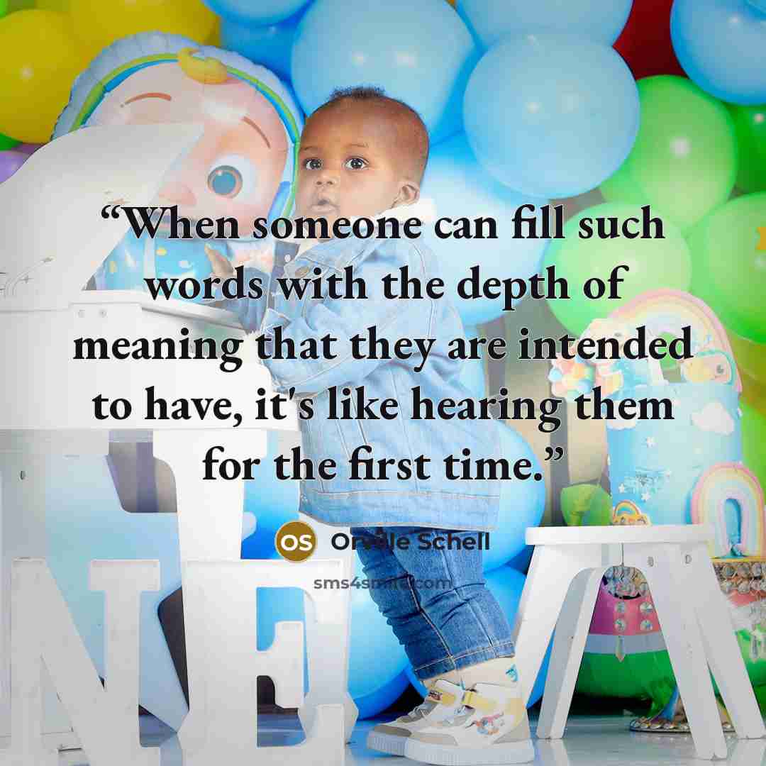 “When someone can fill such words with the depth of meaning that they are intended to have, it's like hearing them for the first time.” quote by Orville Schell