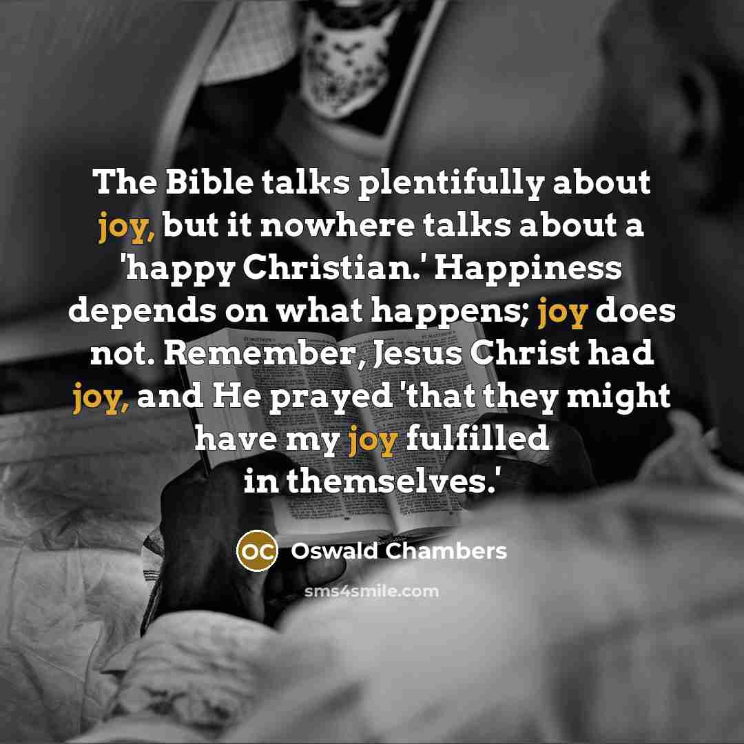 “The Bible talks plentifully about joy, but it nowhere talks…” quote by Oswald Chambers