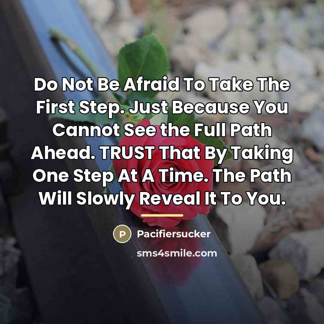 “Do Not Be Afraid To Take The First Step. Just…” quote by Pacifiersucker