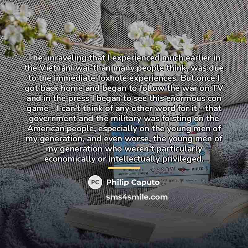“The unraveling that I experienced much earlier in the Vietnam…” quote by Philip Caputo