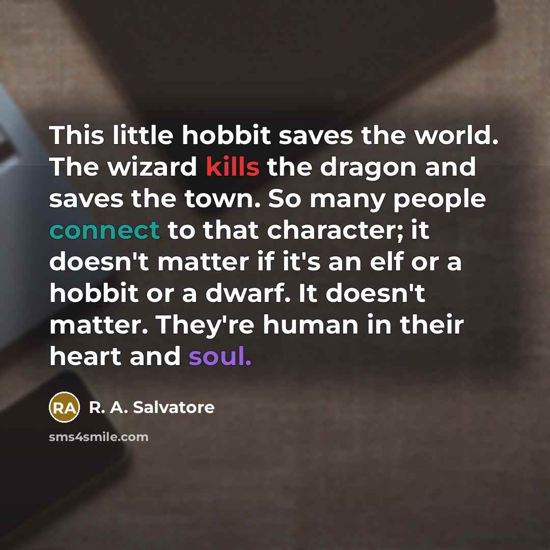 “This little hobbit saves the world. The wizard kills the…” quote by R. A. Salvatore