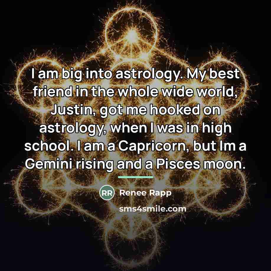 “I am big into astrology. My best friend in the…” quote by Renee Rapp