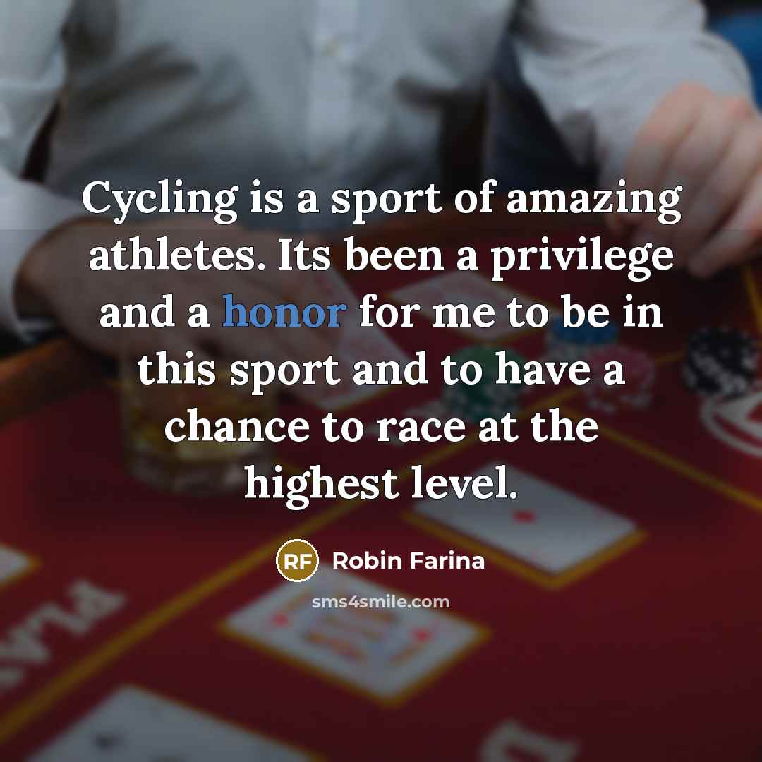“Cycling is a sport of amazing athletes. Its been a…” quote by Robin Farina