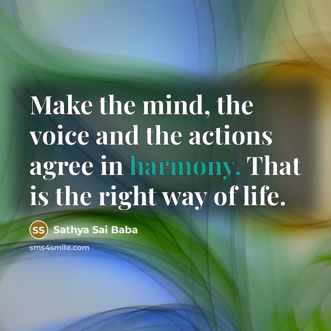 “Make the mind, the voice and the actions agree in…” quote by Sathya Sai Baba