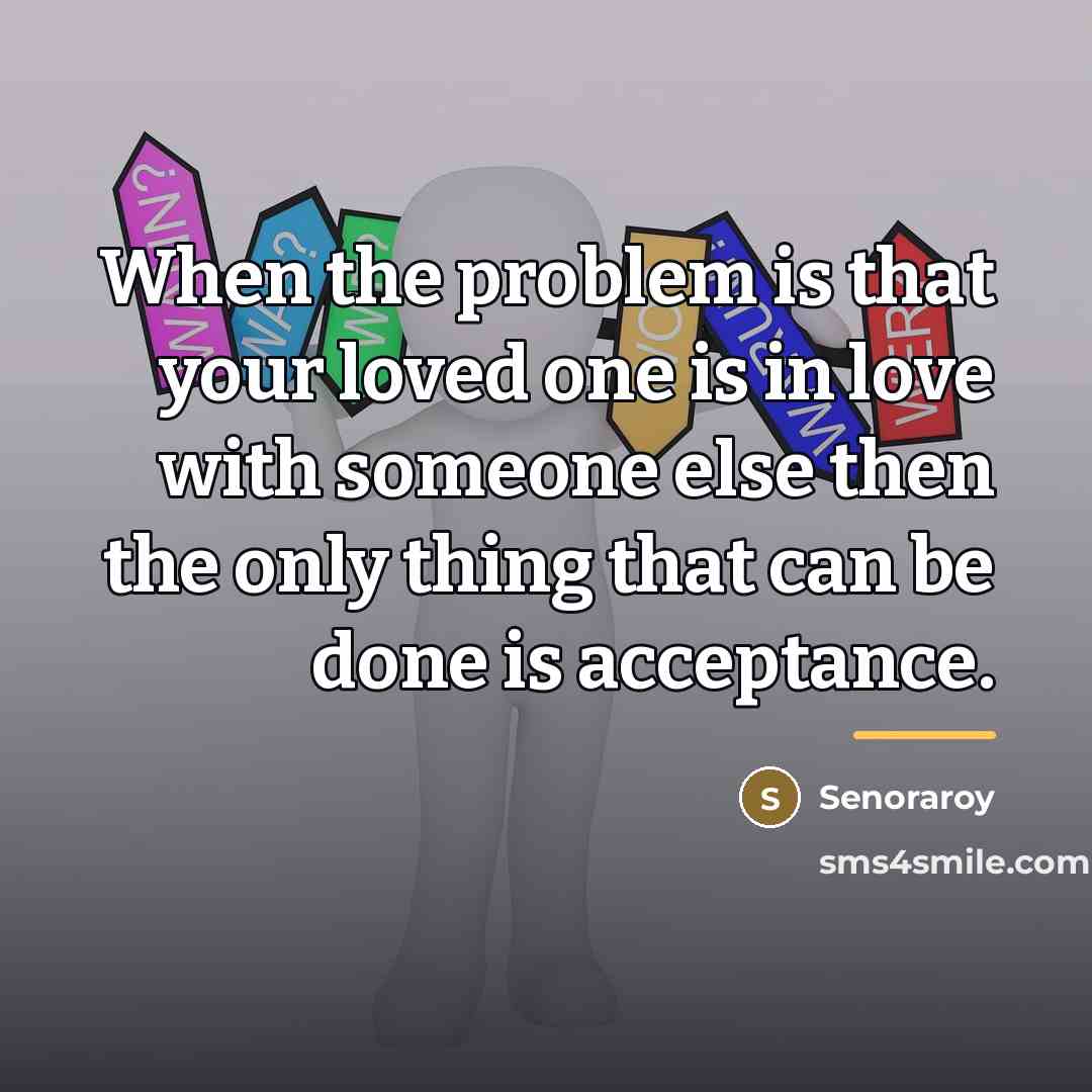 “When the problem is that your loved one is in…” quote by Senoraroy