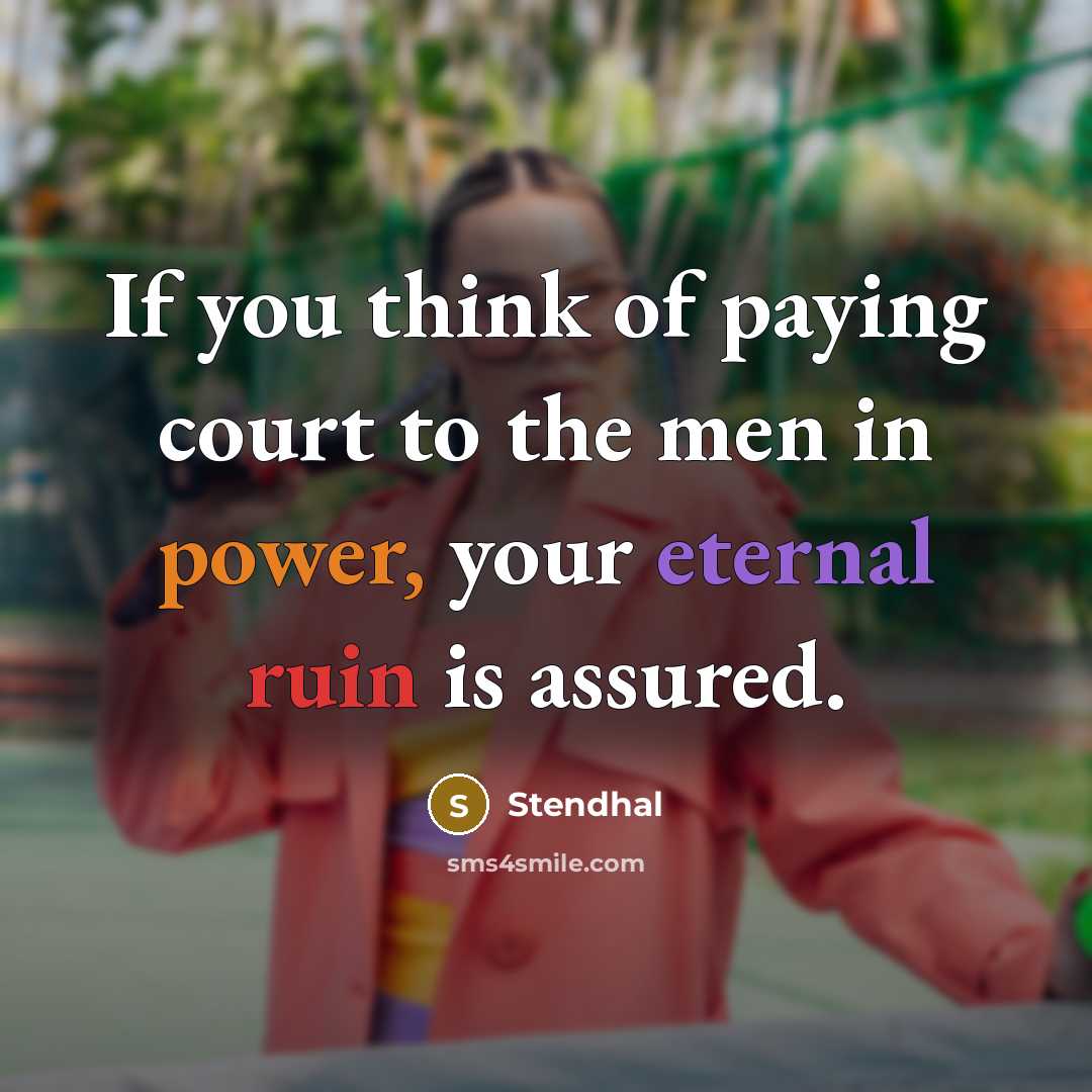 “If you think of paying court to the men in…” quote by Stendhal
