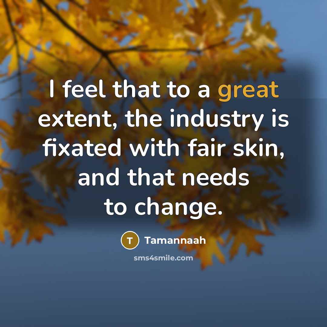 “I feel that to a great extent, the industry is…” quote by Tamannaah