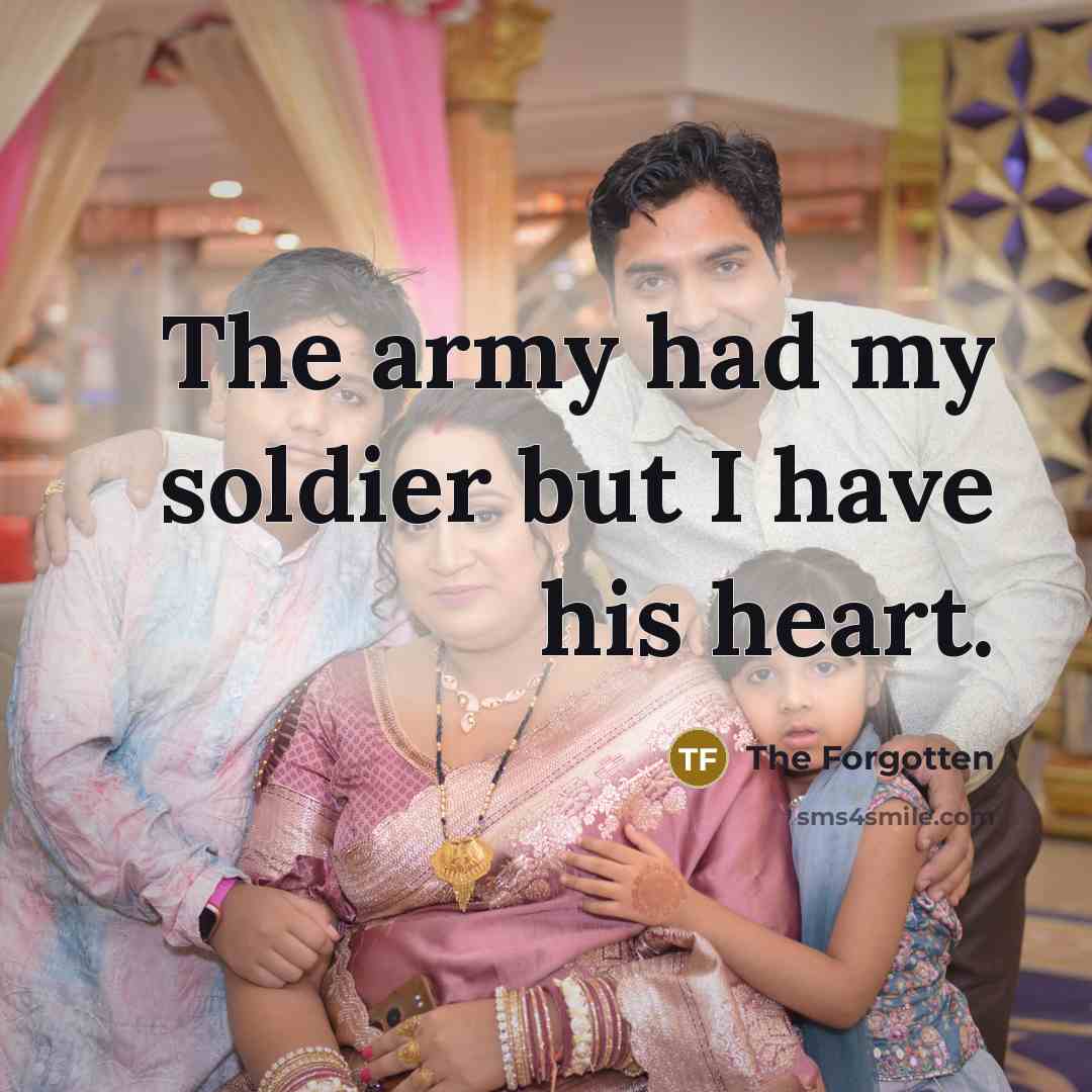 “The army had my soldier but I have his heart.” quote by The Forgotten