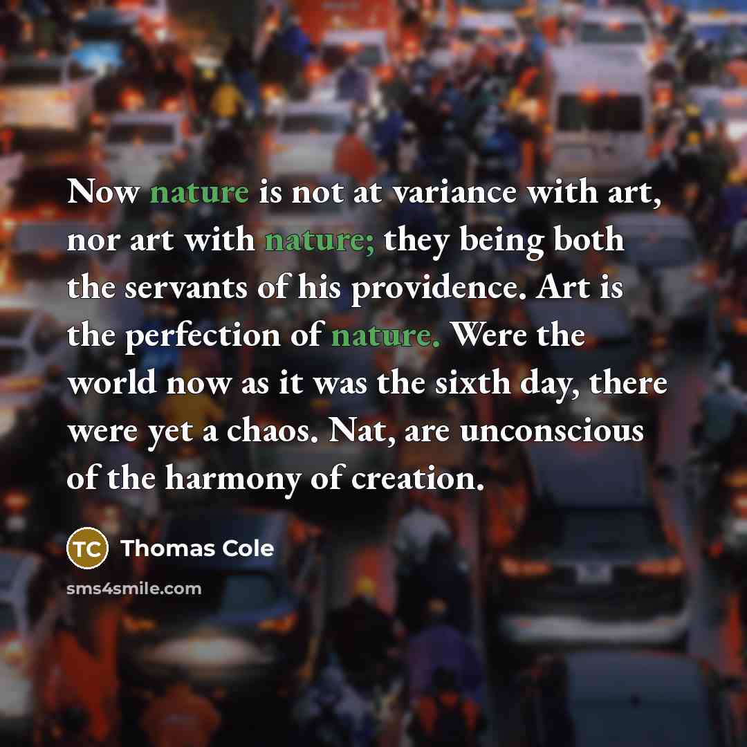 “Now nature is not at variance with art, nor art…” quote by Thomas Cole