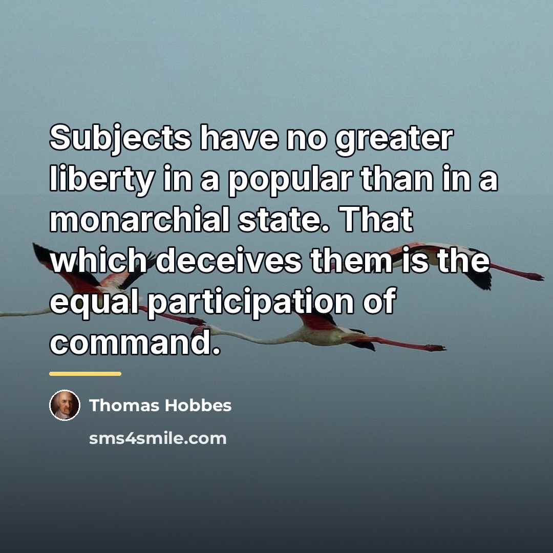 “Subjects have no greater liberty in a popular than in…” quote by Thomas Hobbes
