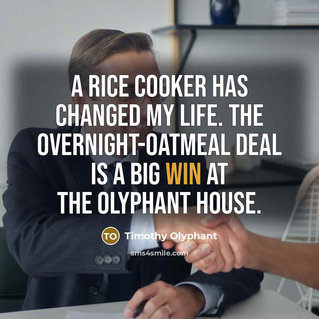 “A rice cooker has changed my life. The overnight-oatmeal deal…” quote by Timothy Olyphant