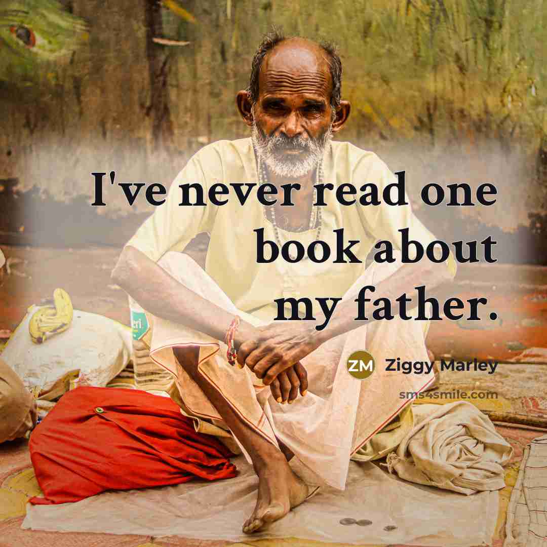 “I've never read one book about my father.…” quote by Ziggy Marley