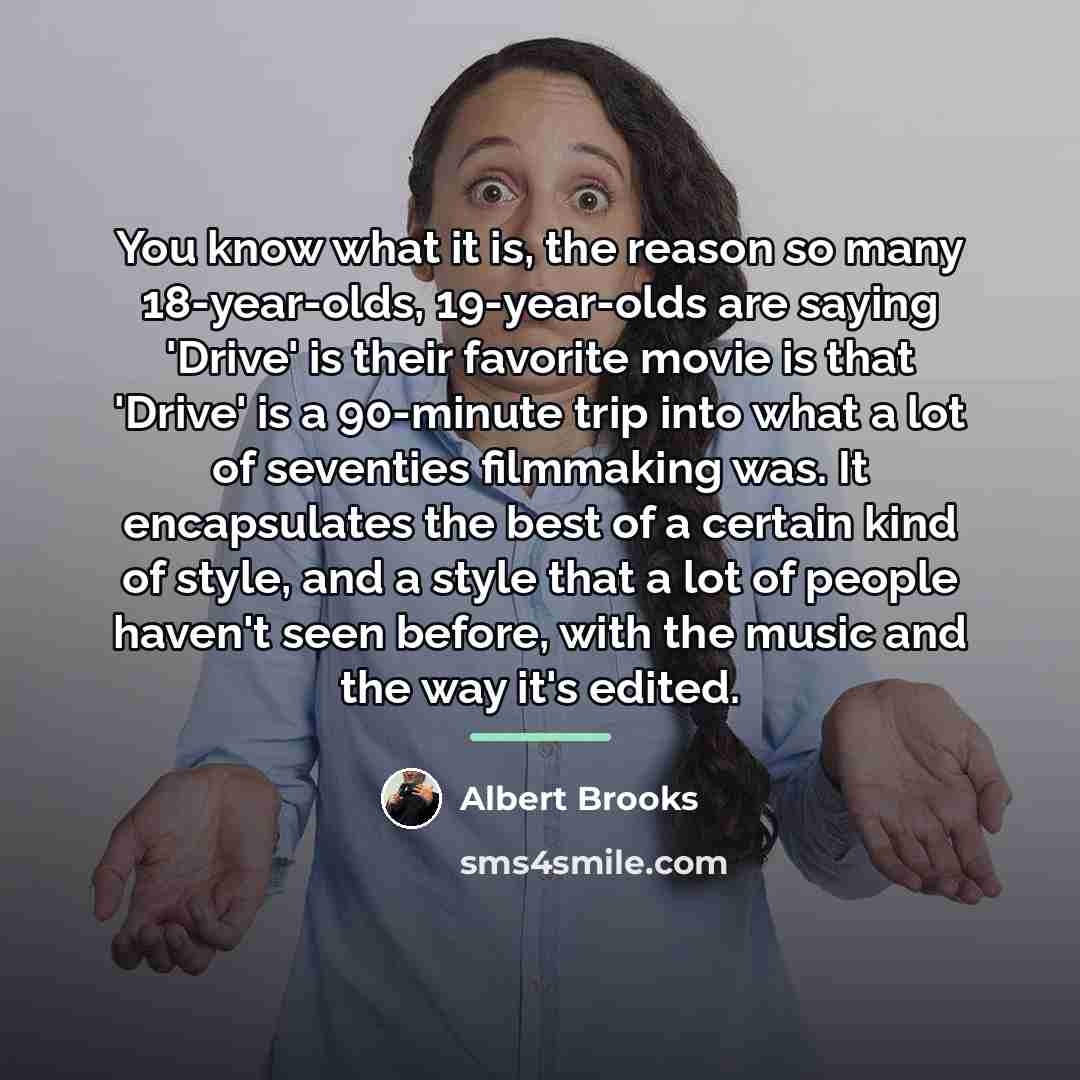 “You know what it is, the reason so many 18-year-olds,…” quote by Albert Brooks