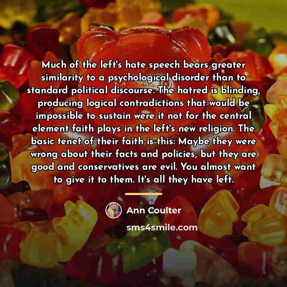 “Much of the left's hate speech bears greater similarity to…” quote by Ann Coulter