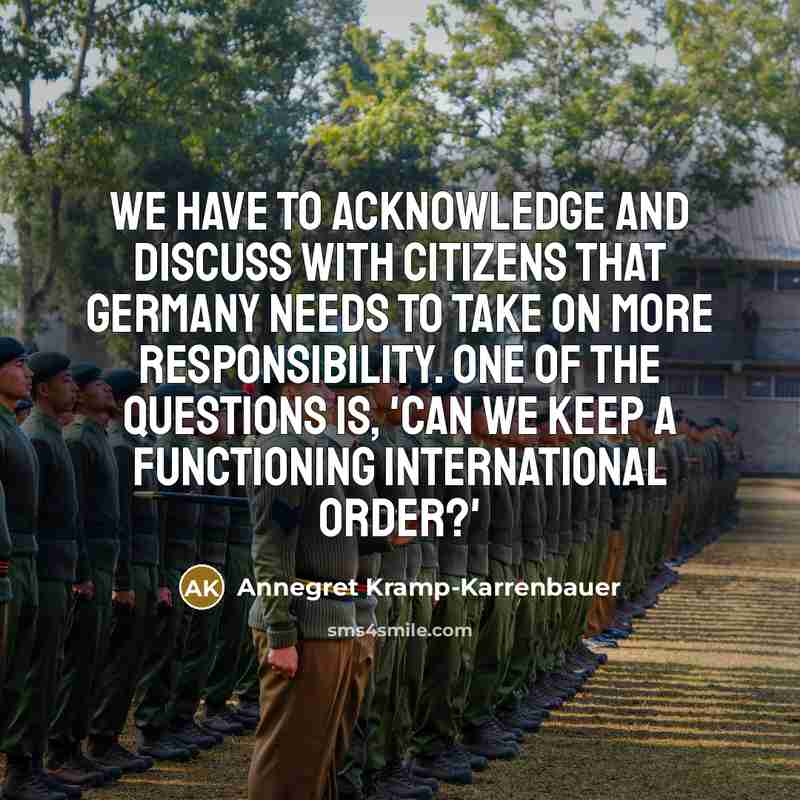 “We have to acknowledge and discuss with citizens that Germany…” quote by Annegret Kramp-Karrenbauer