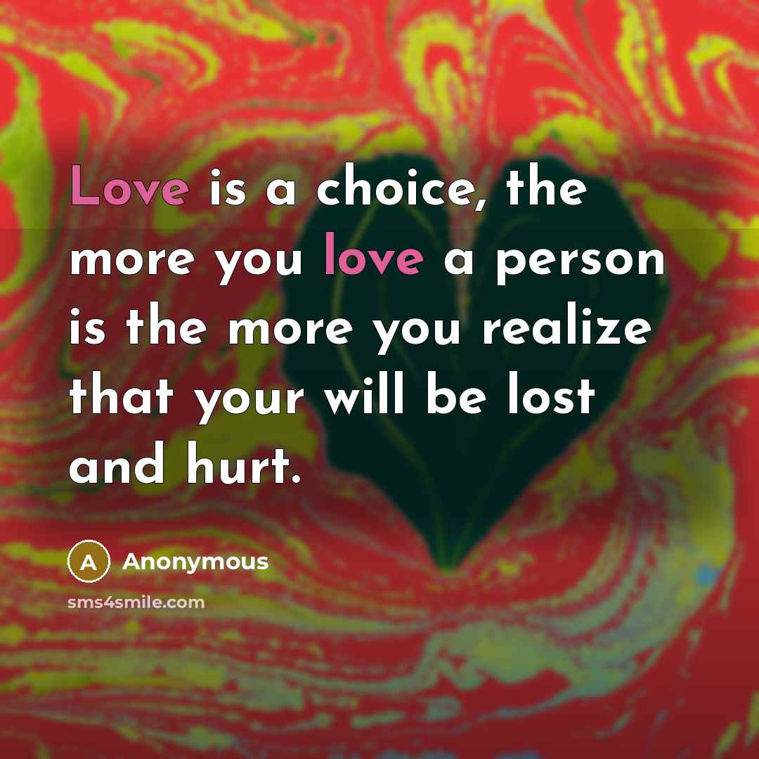 “Love is a choice, the more you love a person…” quote by Anonymous