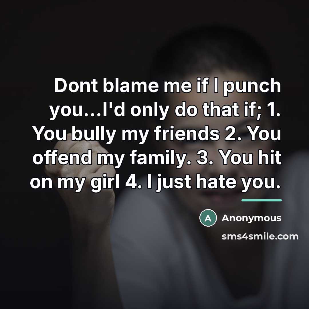 “Dont blame me if I punch you...I'd only do that…” quote by Anonymous