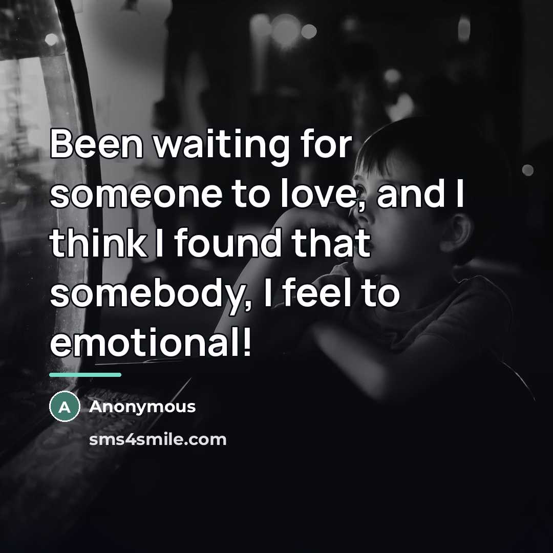 “Been waiting for someone to love, and I think I…” quote by Anonymous