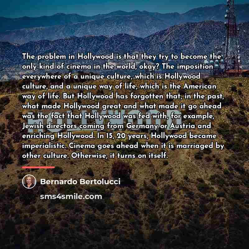“The problem in Hollywood is that they try to become…” quote by Bernardo Bertolucci