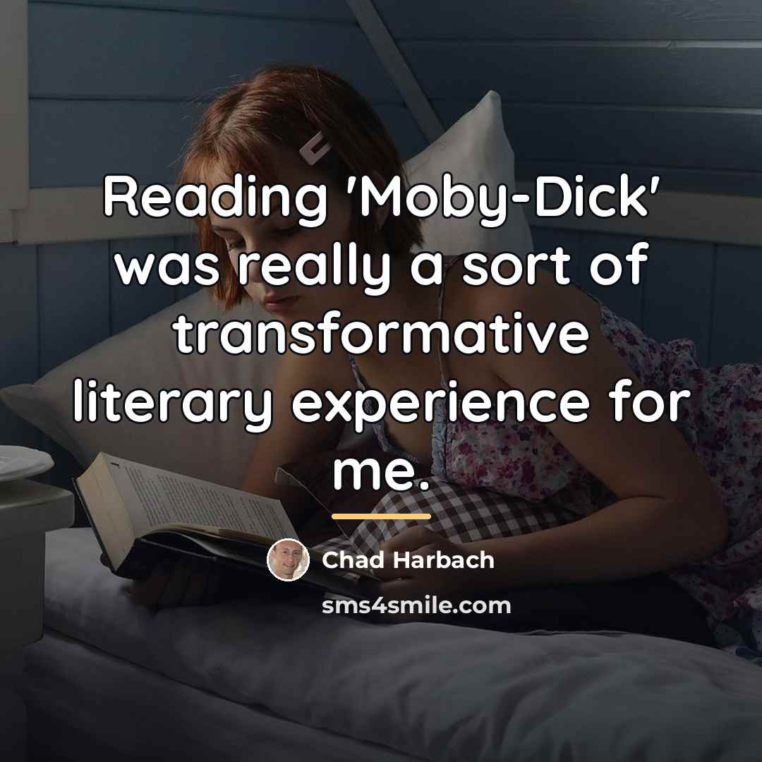 “Reading 'Moby-Dick' was really a sort of transformative literary experience…” quote by Chad Harbach