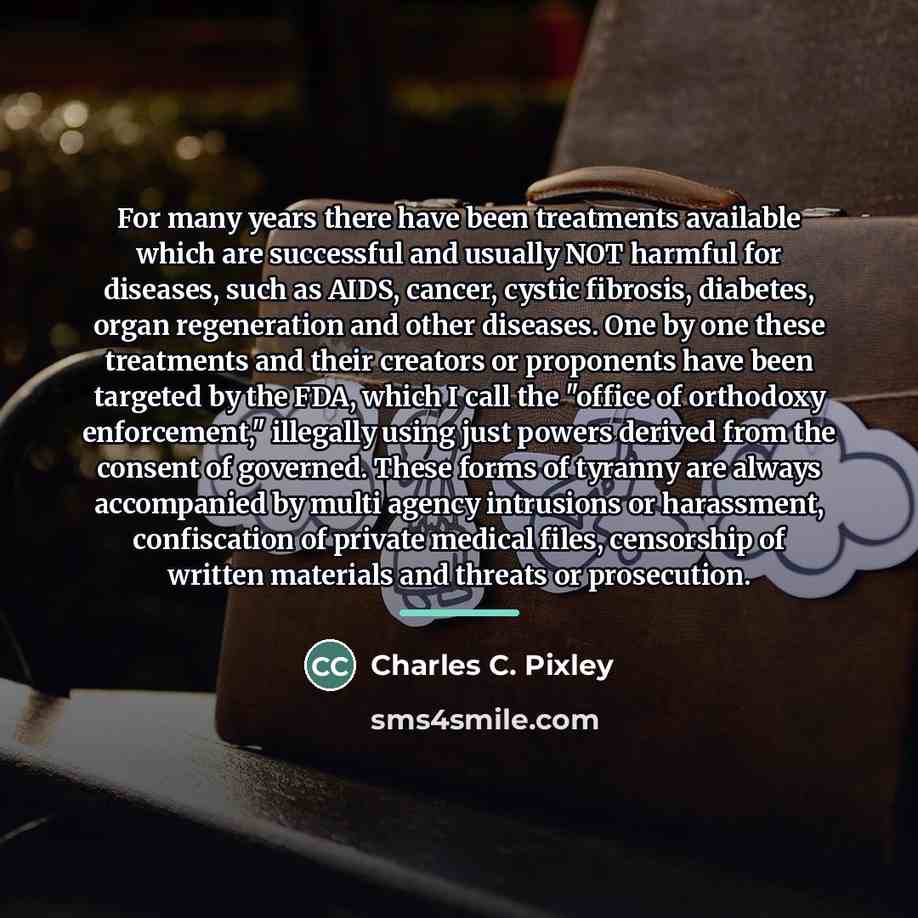 “For many years there have been treatments available which are…” quote by Charles C. Pixley