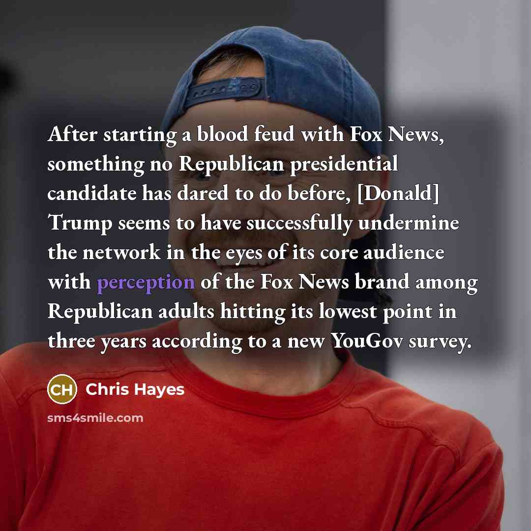 “After starting a blood feud with Fox News, something no…” quote by Chris Hayes