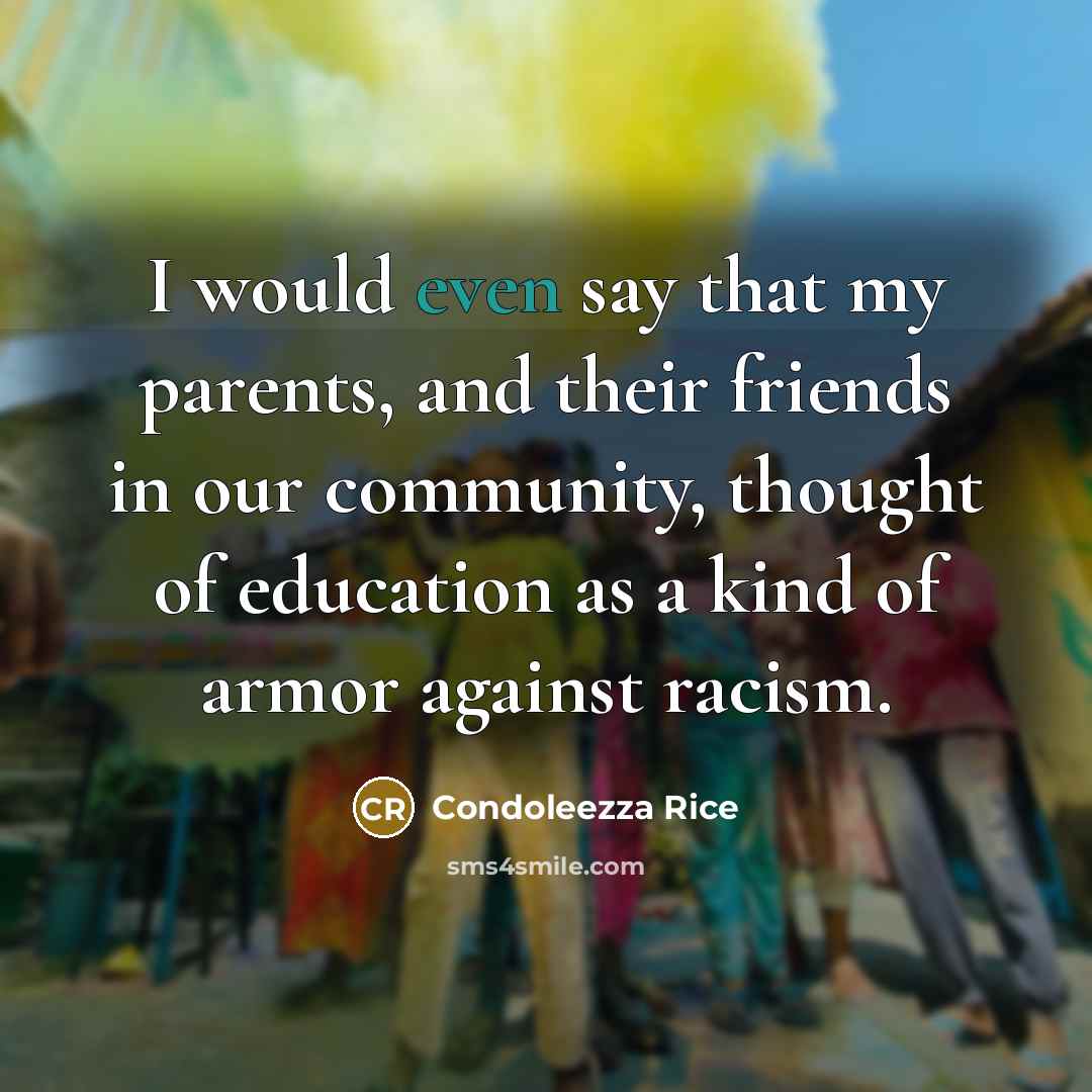 “I would even say that my parents, and their friends…” quote by Condoleezza Rice